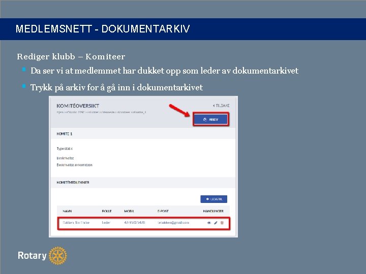 MEDLEMSNETT - DOKUMENTARKIV Rediger klubb – Komiteer § Da ser vi at medlemmet har