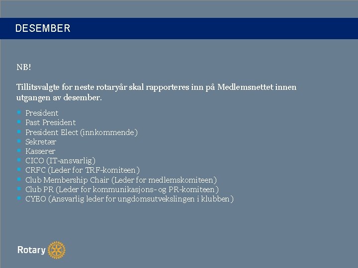 DESEMBER NB! Tillitsvalgte for neste rotaryår skal rapporteres inn på Medlemsnettet innen utgangen av