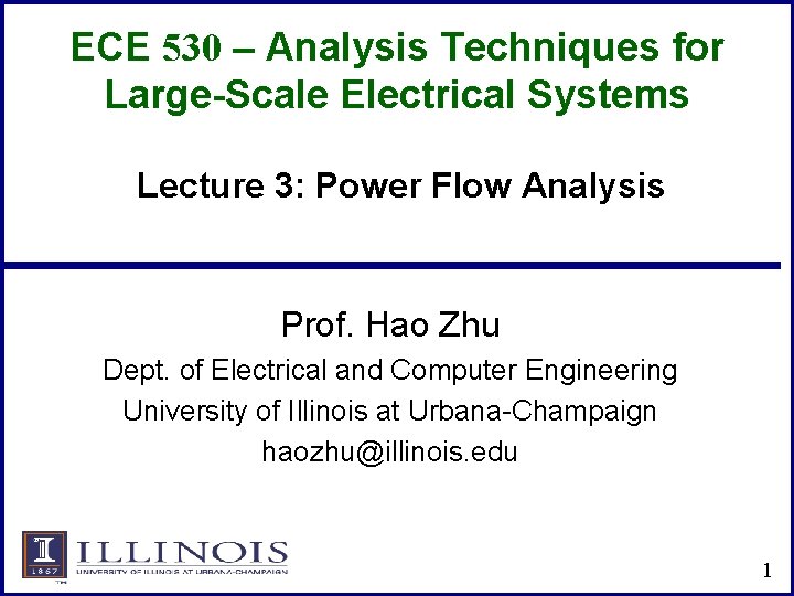 ECE 530 – Analysis Techniques for Large-Scale Electrical Systems Lecture 3: Power Flow Analysis ECE 530 – Analysis Techniques for Large-Scale Electrical Systems Lecture 3: Power Flow Analysis