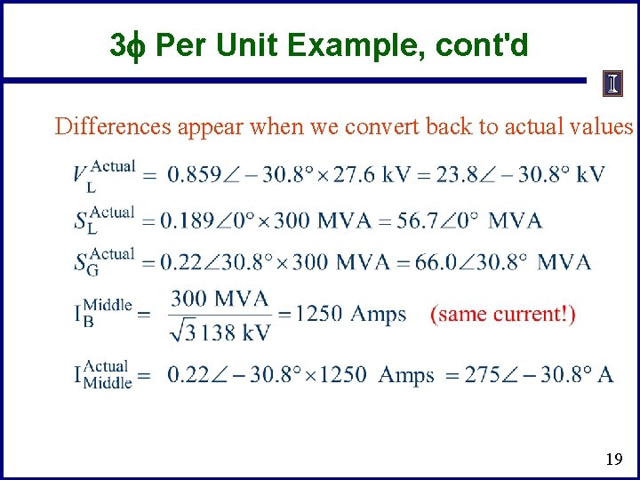 3 f Per Unit Example, cont'd Differences appear when we convert back to actual 3 f Per Unit Example, cont'd Differences appear when we convert back to actual
