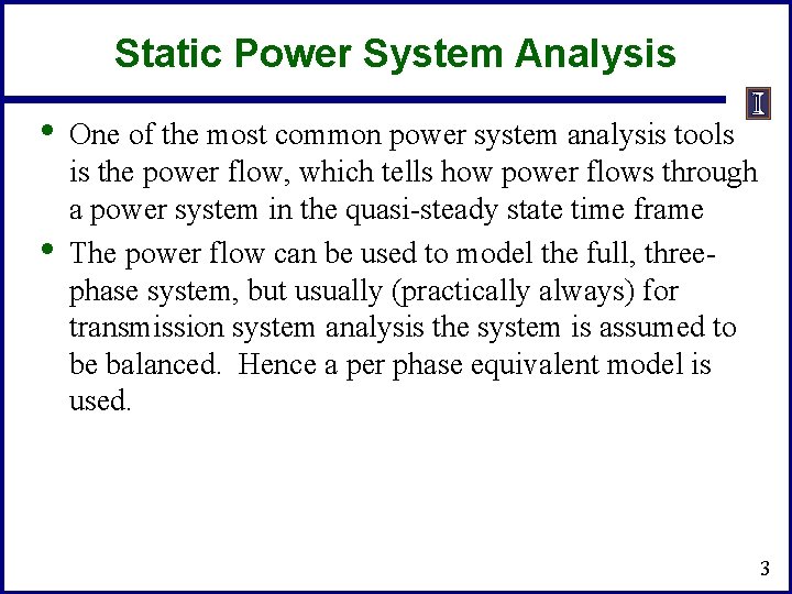 Static Power System Analysis • • One of the most common power system analysis Static Power System Analysis • • One of the most common power system analysis