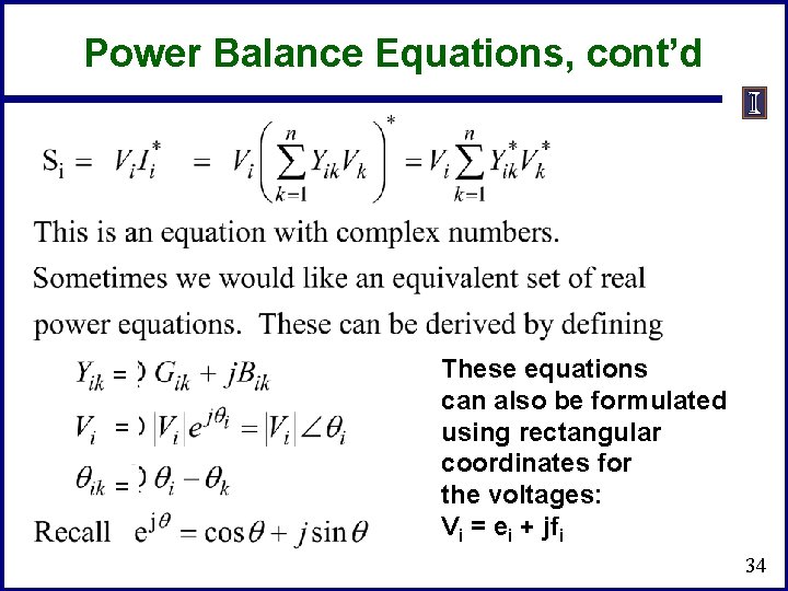 Power Balance Equations, cont’d = = = These equations can also be formulated using Power Balance Equations, cont’d = = = These equations can also be formulated using