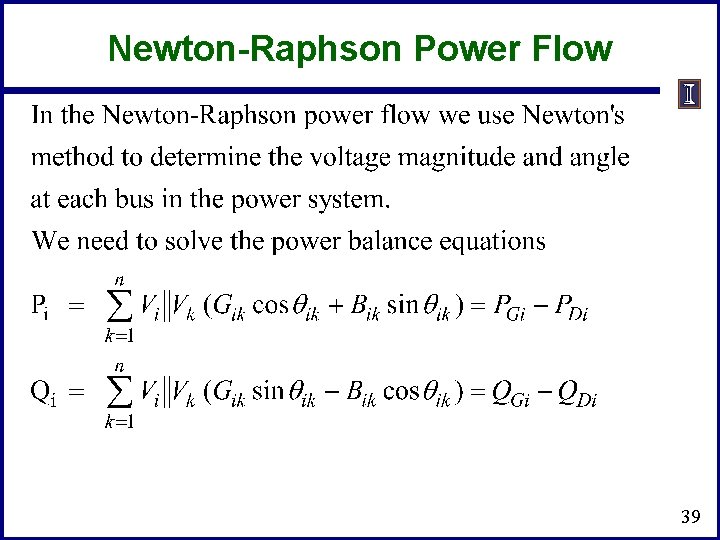 Newton-Raphson Power Flow 39 Newton-Raphson Power Flow 39