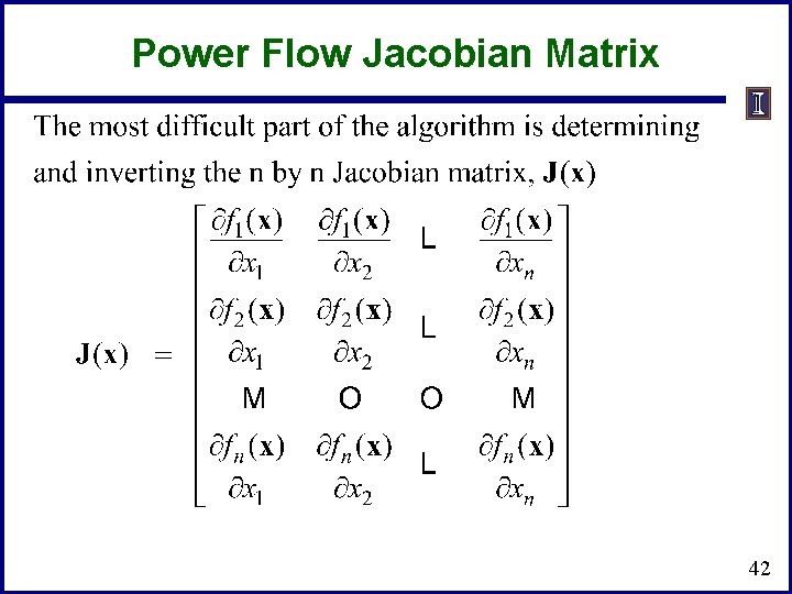 Power Flow Jacobian Matrix 42 Power Flow Jacobian Matrix 42