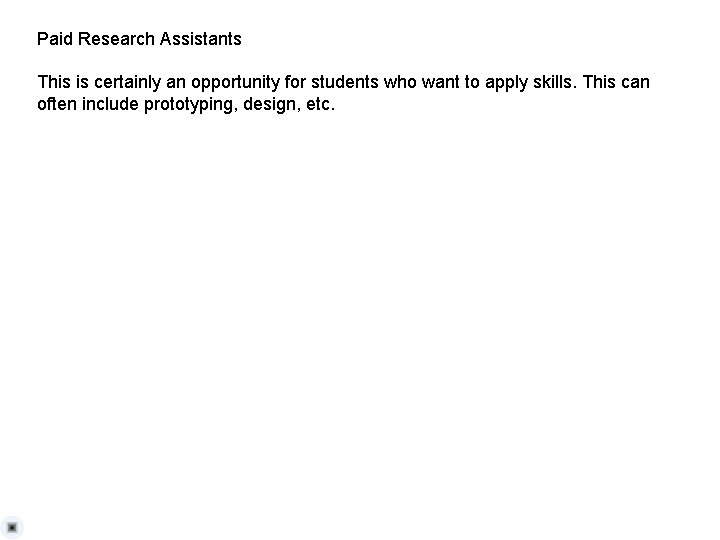 Paid Research Assistants This is certainly an opportunity for students who want to apply