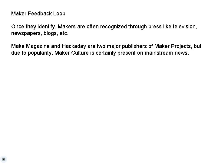 Maker Feedback Loop Once they identify, Makers are often recognized through press like television,