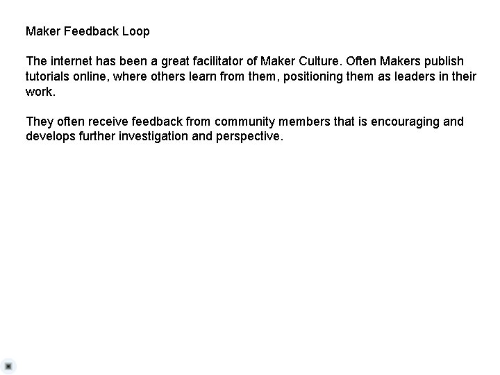 Maker Feedback Loop The internet has been a great facilitator of Maker Culture. Often
