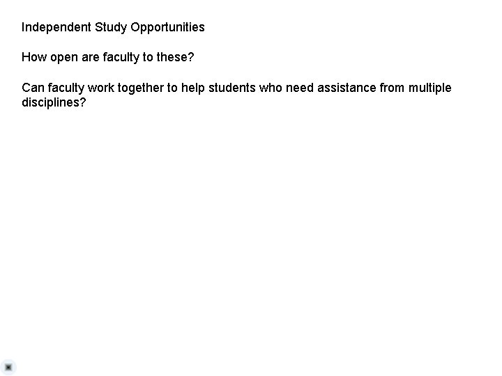 Independent Study Opportunities How open are faculty to these? Can faculty work together to
