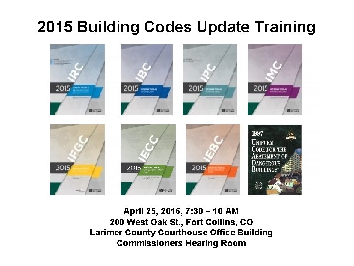2015 Building Codes Update Training April 25, 2016, 7: 30 – 10 AM 200