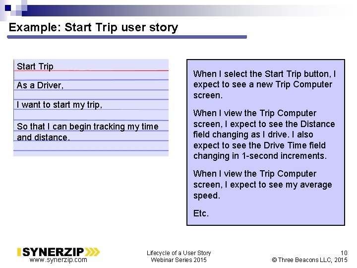 Example: Start Trip user story Start Trip When I select the Start Trip button,