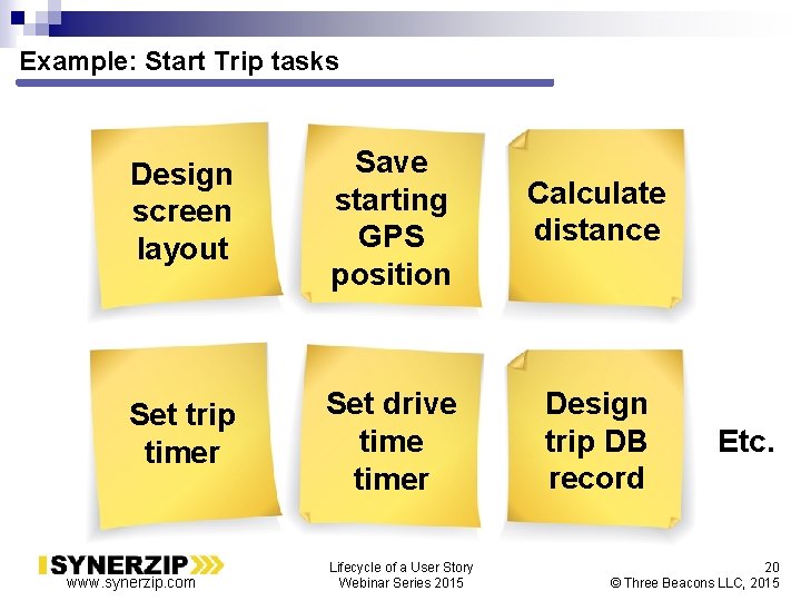 Example: Start Trip tasks Design screen layout Save starting GPS position Calculate distance Set