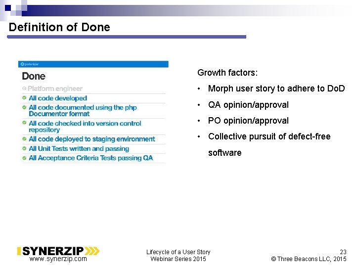 Definition of Done Growth factors: • Morph user story to adhere to Do. D