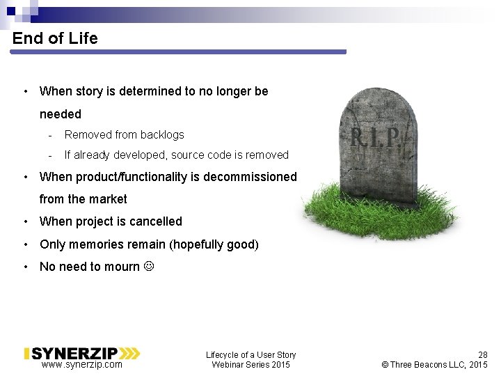 End of Life • When story is determined to no longer be needed -