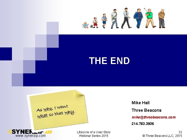 THE END Mike Hall Three Beacons mike@threebeacons. com 214. 783. 3936 www. synerzip. com