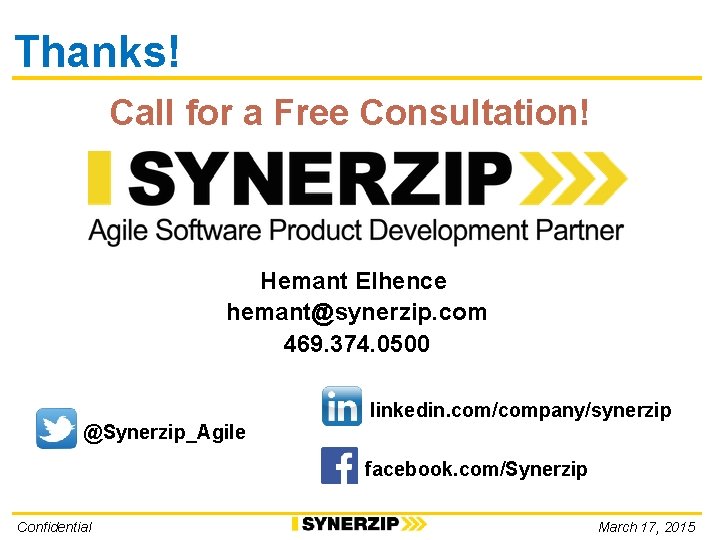 Thanks! Call for a Free Consultation! Hemant Elhence hemant@synerzip. com 469. 374. 0500 linkedin.