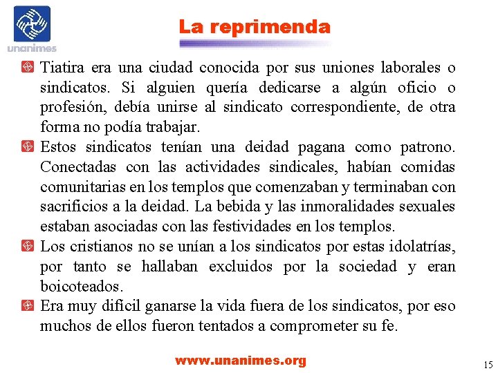 La reprimenda Tiatira era una ciudad conocida por sus uniones laborales o sindicatos. Si La reprimenda Tiatira era una ciudad conocida por sus uniones laborales o sindicatos. Si