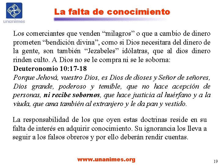 La falta de conocimiento Los comerciantes que venden “milagros” o que a cambio de La falta de conocimiento Los comerciantes que venden “milagros” o que a cambio de