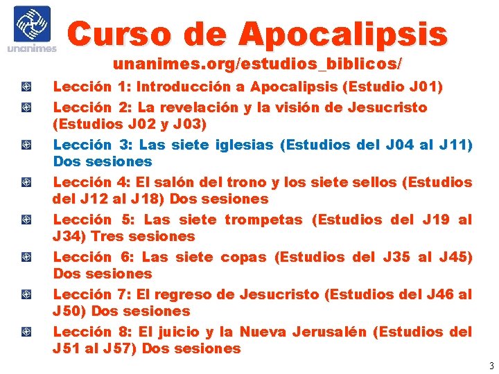 Curso de Apocalipsis unanimes. org/estudios_biblicos/ Lección 1: Introducción a Apocalipsis (Estudio J 01) Lección Curso de Apocalipsis unanimes. org/estudios_biblicos/ Lección 1: Introducción a Apocalipsis (Estudio J 01) Lección
