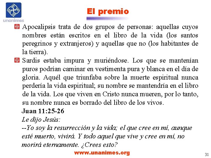 El premio Apocalipsis trata de dos grupos de personas: aquellas cuyos nombres están escritos El premio Apocalipsis trata de dos grupos de personas: aquellas cuyos nombres están escritos