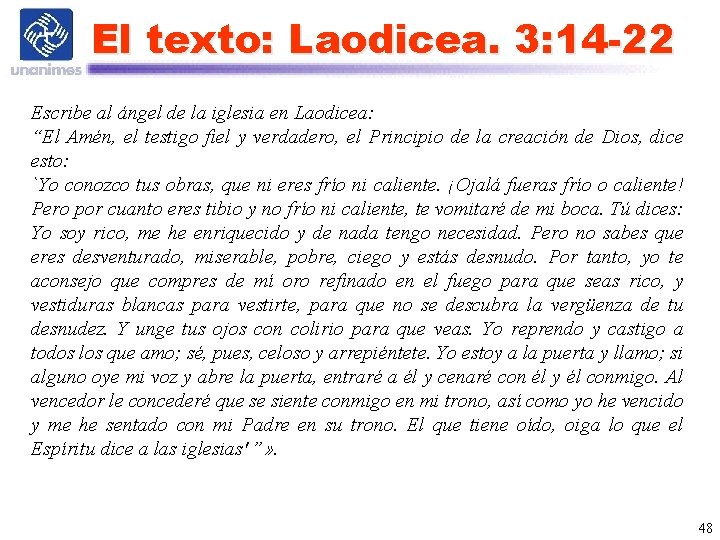 El texto: Laodicea. 3: 14 -22 Escribe al ángel de la iglesia en Laodicea: El texto: Laodicea. 3: 14 -22 Escribe al ángel de la iglesia en Laodicea: