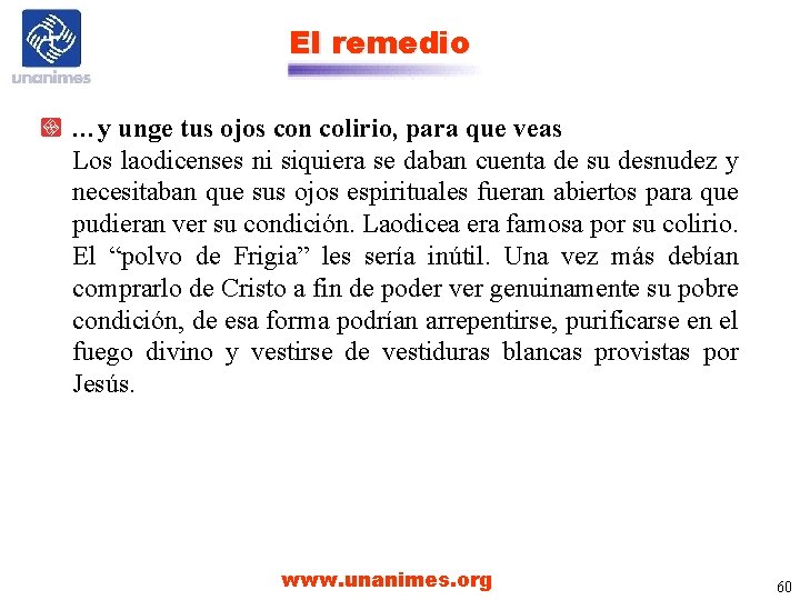 El remedio …y unge tus ojos con colirio, para que veas Los laodicenses ni El remedio …y unge tus ojos con colirio, para que veas Los laodicenses ni