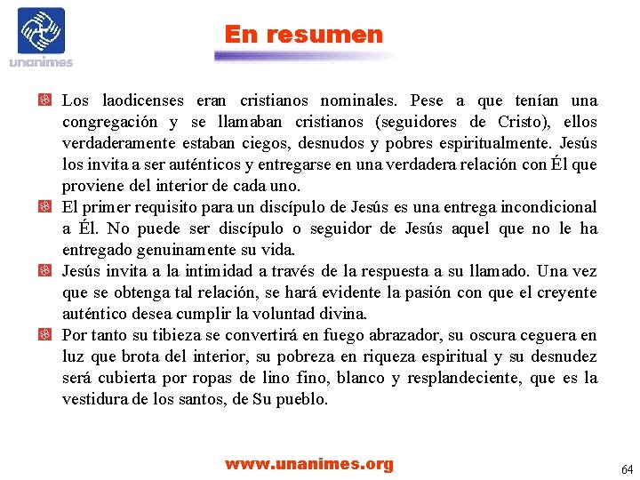 En resumen Los laodicenses eran cristianos nominales. Pese a que tenían una congregación y En resumen Los laodicenses eran cristianos nominales. Pese a que tenían una congregación y
