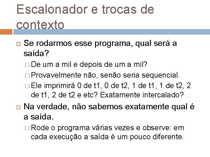 Escalonador e trocas de contexto Se rodarmos esse programa, qual será a saída? �