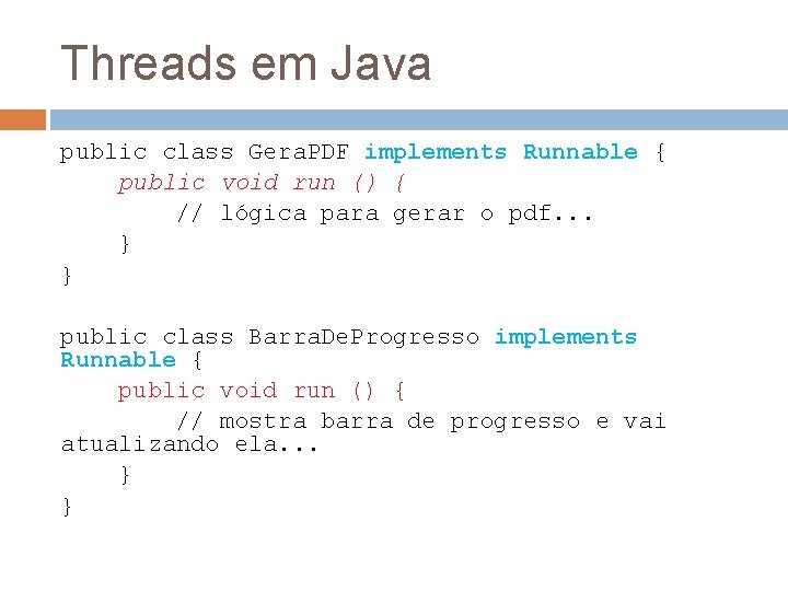 Threads em Java public class Gera. PDF implements Runnable { public void run ()