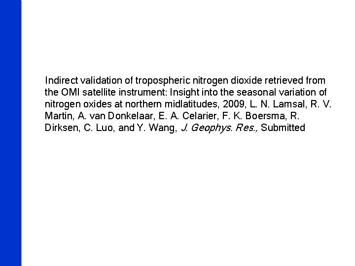 Indirect validation of tropospheric nitrogen dioxide retrieved from the OMI satellite instrument: Insight into