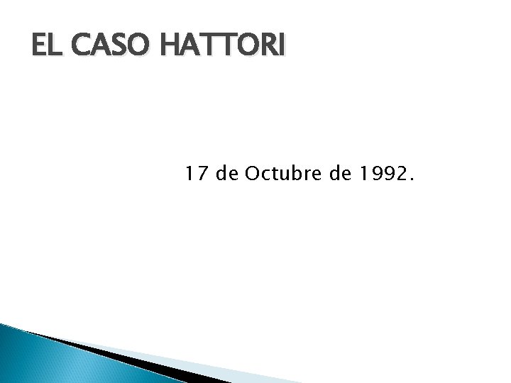 EL CASO HATTORI 17 de Octubre de 1992. 