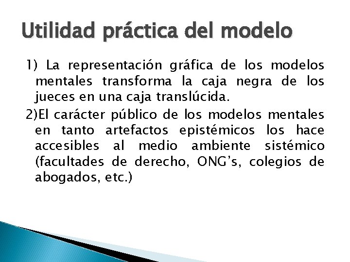 Utilidad práctica del modelo 1) La representación gráfica de los modelos mentales transforma la