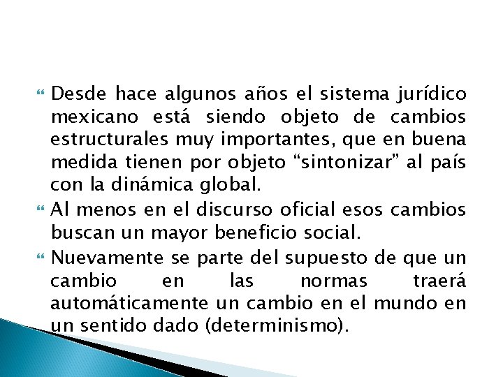  Desde hace algunos años el sistema jurídico mexicano está siendo objeto de cambios