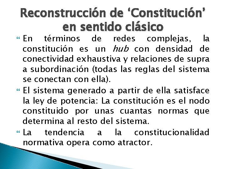  Reconstrucción de ‘Constitución’ en sentido clásico En términos de redes complejas, la constitución