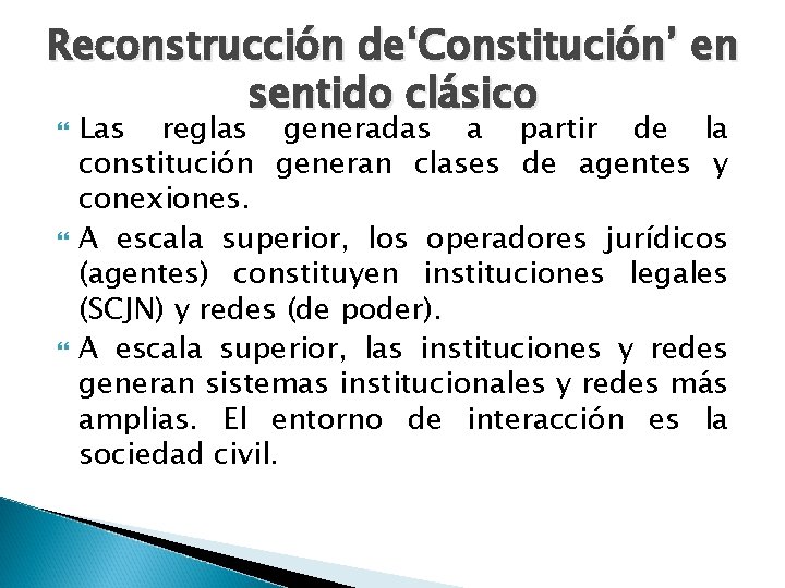 Reconstrucción de‘Constitución’ en sentido clásico Las reglas generadas a partir de la constitución generan