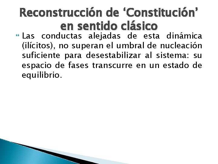  Reconstrucción de ‘Constitución’ en sentido clásico Las conductas alejadas de esta dinámica (ilícitos),