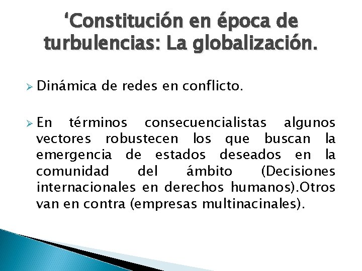 ‘Constitución en época de turbulencias: La globalización. Ø Dinámica Ø En de redes en