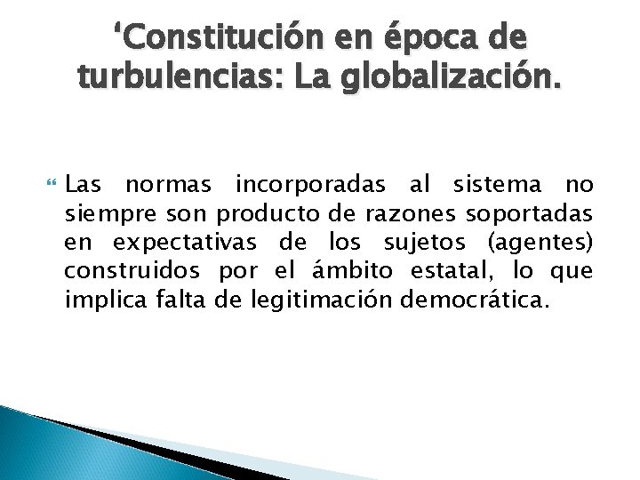 ‘Constitución en época de turbulencias: La globalización. Las normas incorporadas al sistema no siempre