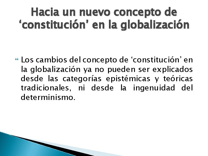 Hacia un nuevo concepto de ‘constitución’ en la globalización Los cambios del concepto de