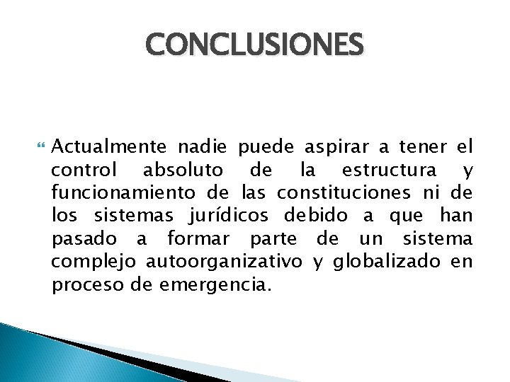 CONCLUSIONES Actualmente nadie puede aspirar a tener el control absoluto de la estructura y