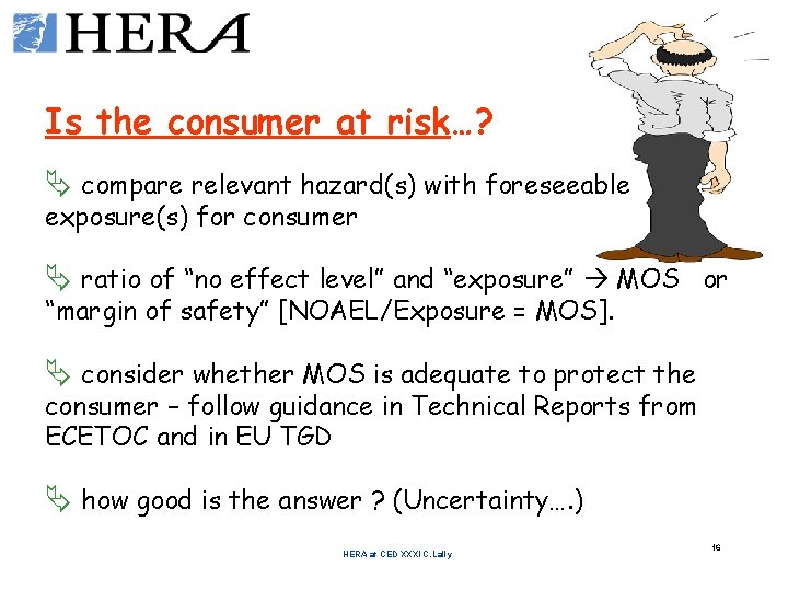 Is the consumer at risk…? Ä compare relevant hazard(s) with foreseeable exposure(s) for consumer