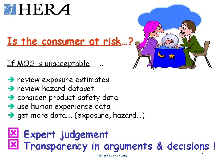 Is the consumer at risk…? If MOS is unacceptable……. . è review exposure estimates Is the consumer at risk…? If MOS is unacceptable……. . è review exposure estimates