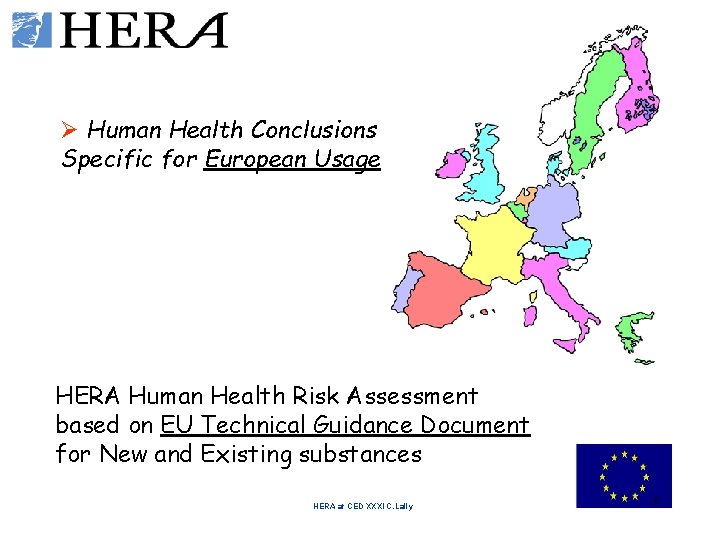 Ø Human Health Conclusions Specific for European Usage HERA Human Health Risk Assessment based