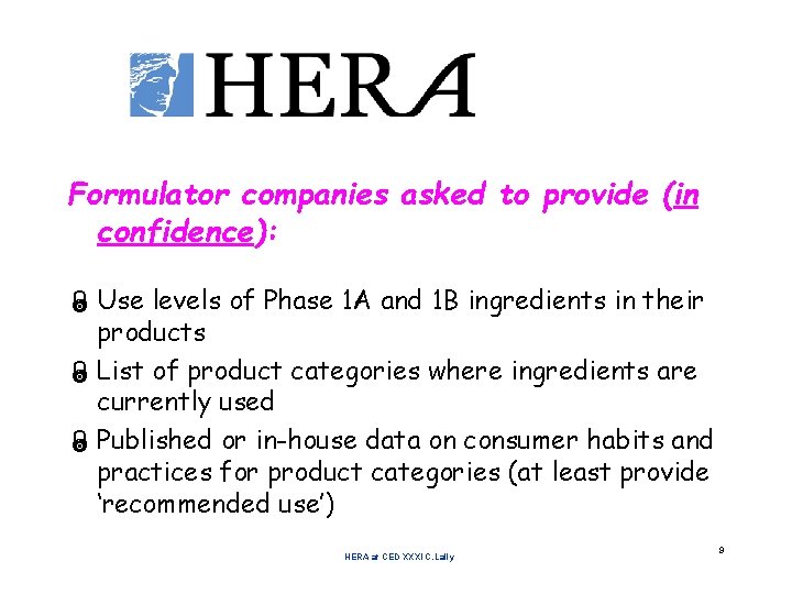 Formulator companies asked to provide (in confidence): Ï Use levels of Phase 1 A