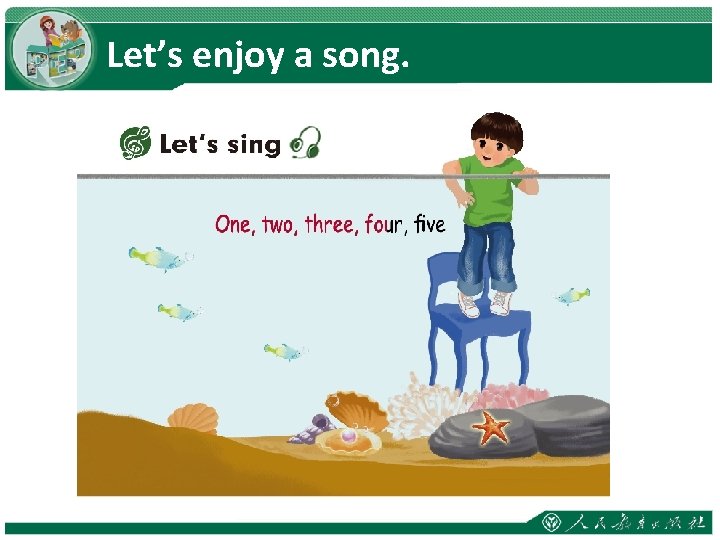 Let’s enjoy a song. 