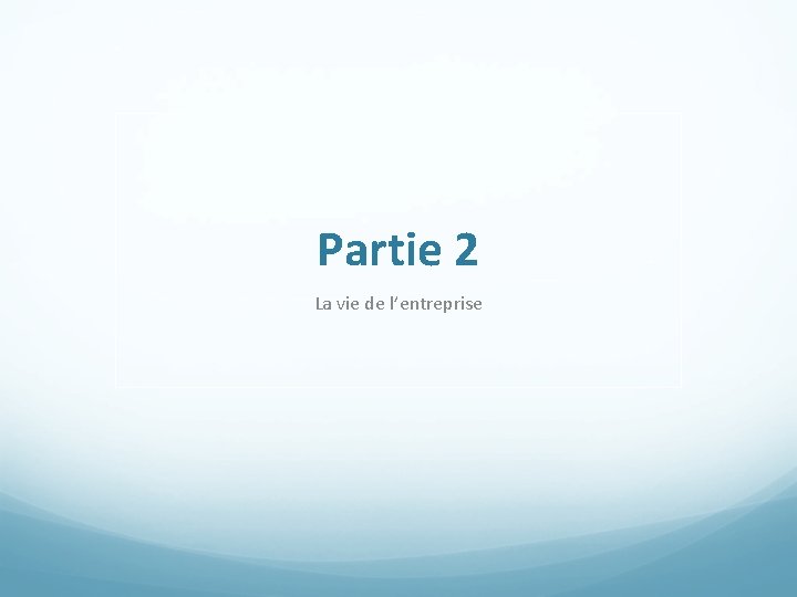 Partie 2 La vie de l’entreprise 