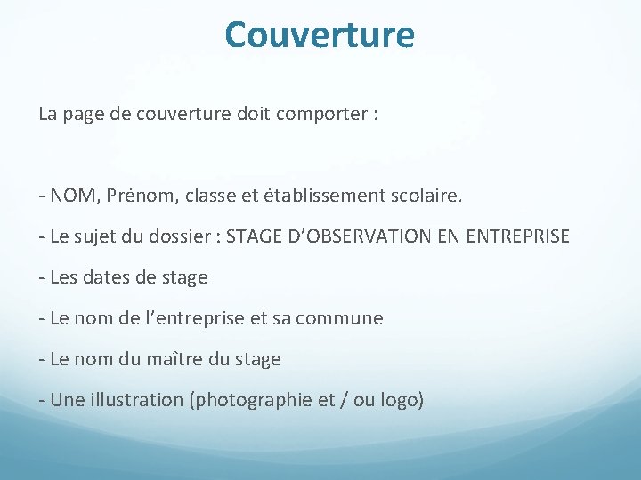 Couverture La page de couverture doit comporter : - NOM, Prénom, classe et établissement