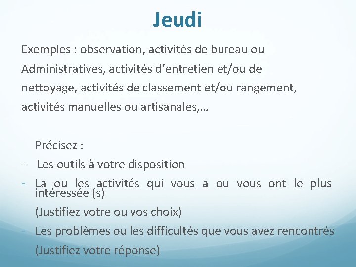 Jeudi Exemples : observation, activités de bureau ou Administratives, activités d’entretien et/ou de nettoyage,