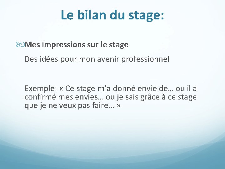 Le bilan du stage: Mes impressions sur le stage Des idées pour mon avenir