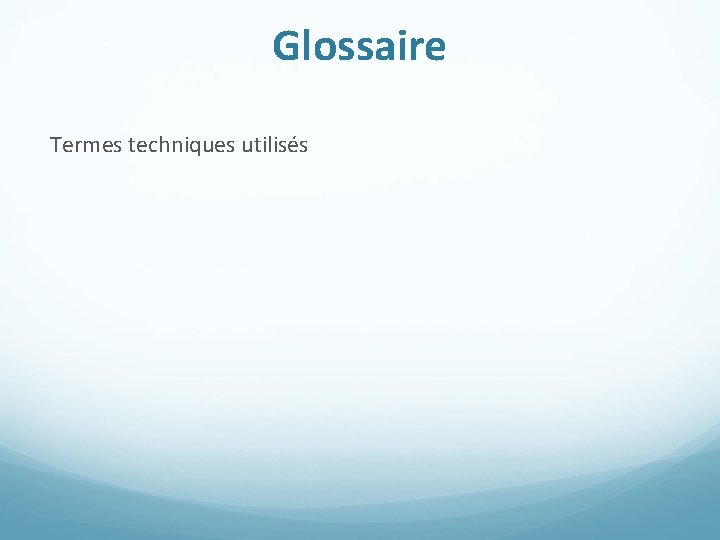 Glossaire Termes techniques utilisés 