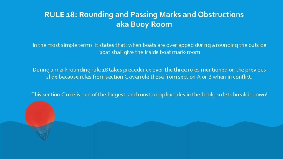 RULE 18: Rounding and Passing Marks and Obstructions aka Buoy Room In the most RULE 18: Rounding and Passing Marks and Obstructions aka Buoy Room In the most